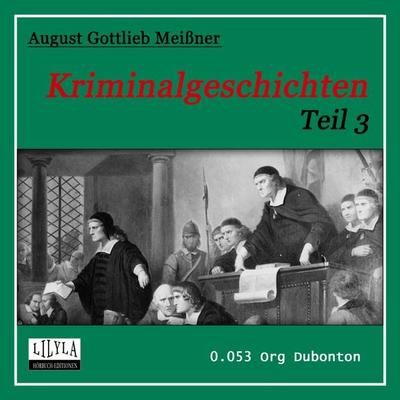 Kriminalgeschichten - Teil 3 - August Gottlieb Meissner, Audio, 9783959896191