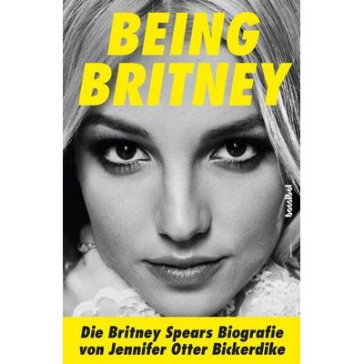 Being Britney, Taschenbuch von Jennifer Otter Bickerdike, Hannibal Verlag