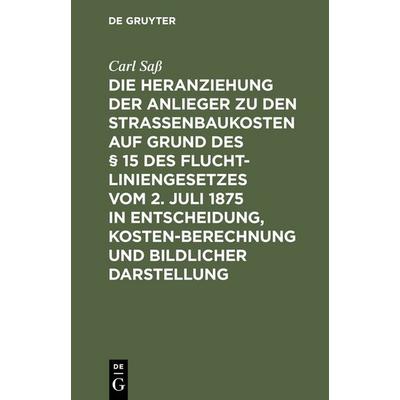 Die Heranziehung der Anlieger zu den Straßenbaukosten auf Grund des § 15 des Fluchtliniengesetzes vom 2. Juli 1875 in Entscheidung, Kostenberechnung