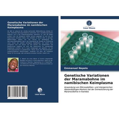 Genetische Variationen der Maramabohne im namibischen Keimplasma, Taschenbuch von Emmanuel Nepolo, Verlag Unser Wissen, 978-620-2-72349-7