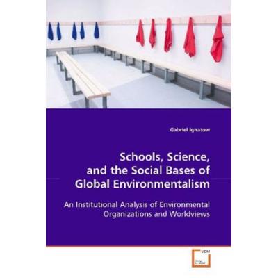 Ignatow, G: Schools, Science, and the Social Bases of Global, Taschenbuch von Gabriel Ignatow, VDM, 978-3-639-11174-3