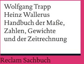 Wolfgang Trapp - Handbuch der Maße, Zahlen, Gewichte und der Zeitrechnung - Preis vom 09.10.2026 07:28:09 h