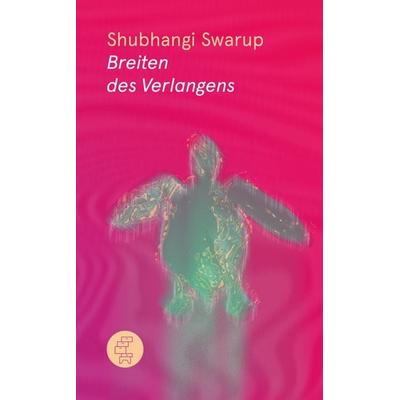 Breiten des Verlangens, Gebundene Ausgabe von Shubhangi Swarup, Kommode, 978-3-905574-98-2
