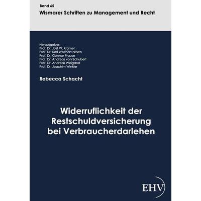 Widerruflichkeit der Restschuldversicherung bei Verbraucherdarlehen, Taschenbuch von Rebecca Schacht, EHV Academicpress, 978-3-86741-741-9
