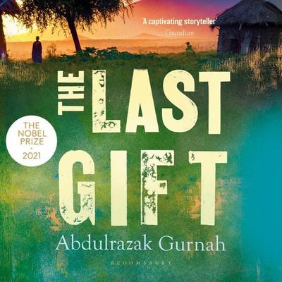 The Last Gift - Abdulrazak Gurnah, Audio, 9781526657688