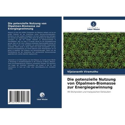 Die potenzielle Nutzung von Ölpalmen-Biomasse zur Energiegewinnung, Taschenbuch von Vijaiananth Viramuthu, Verlag Unser Wissen, 978-620-3-39167-1