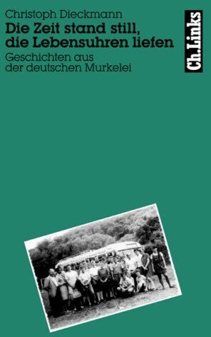 Christoph Dieckmann - Die Zeit stand still, die Lebensuhren liefen. Geschichten aus der deutschen Murkelei - Preis vom 11.10.2026 03:10:56 h