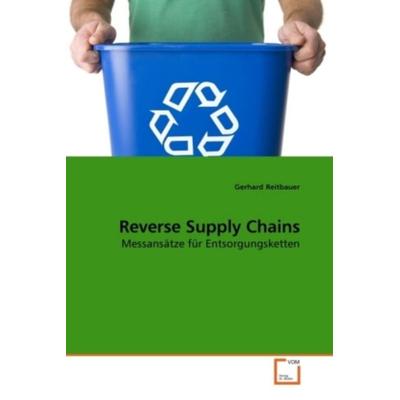 Reitbauer, G: Reverse Supply Chains, Taschenbuch von Gerhard Reitbauer, VDM, 978-3-639-24619-3