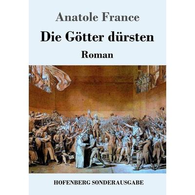 Die Götter dürsten, Taschenbuch von Anatole France, Hofenberg, 978-3-7437-2069-5
