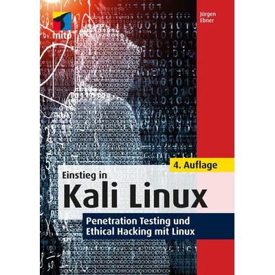 Einstieg in Kali Linux, Taschenbuch von Jürgen Ebner, Mitp Verlags GmbH & Co.KG, 978-3-7475-0734-6