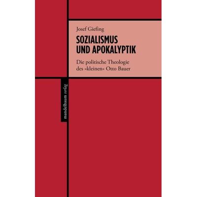 Sozialismus und Apokalyptik, Paperback von Josef Giefing, Mandelbaum verlag eG, 978-3-85476-963-7