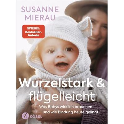 Wurzelstark und flügelleicht, Taschenbuch von Susanne Mierau, Kösel, 978-3-466-31242-9