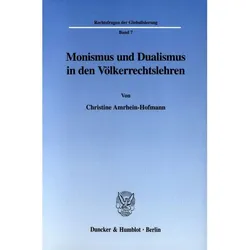 Monismus und Dualismus in den Völkerrechtslehren., Fachbücher von Christine Amrhein-Hofmann