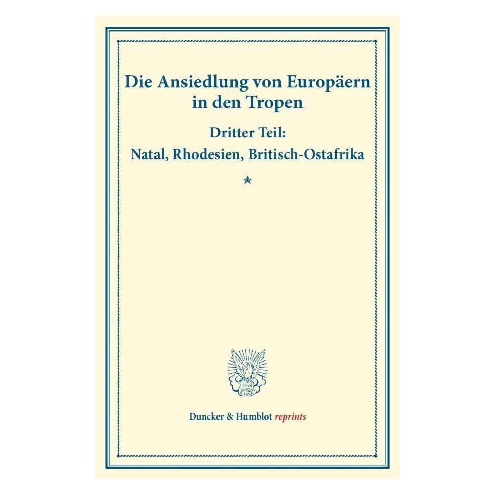 Duncker & Humblot Die Ansiedlung von Europäern in den Tropen. (Deutsch, Softcover, Duncker & Humblot) (55571044)