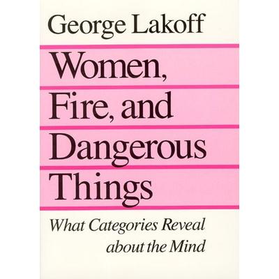 Women, Fire and Dangerous Things, Taschenbuch von George Lakoff, University of Chicago Pr., 978-0-226-46804-4