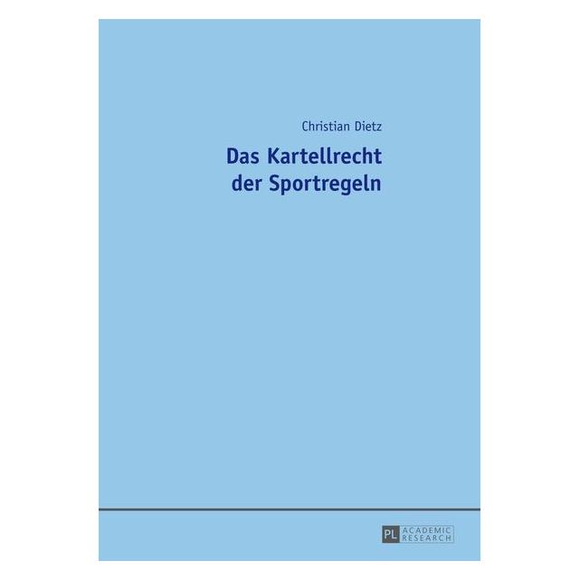 Peter Lang Das Kartellrecht der Sportregeln (Deutsch, Hardcover, Christian Dietz) (7762641)