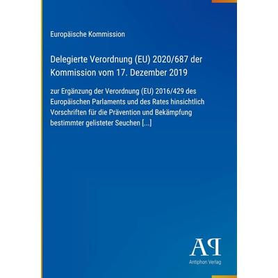Delegierte Verordnung (EU) 2020/687 der Kommission vom 17. Dezember 2019, Gebundene Ausgabe von Europäische Kommission, Antiphon Verlag,