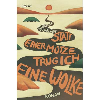 Statt einer Mütze trug ich eine Wolke, Gebundene Ausgabe von Christian Futscher, Czernin, 978-3-7076-0756-7