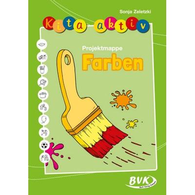 Kita aktiv Projektmappe Farben, Geheftet von Sonja Zeletzki, BVK Buch Verlag Kempen GmbH, 978-3-86740-129-6