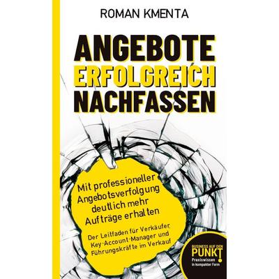 Angebote erfolgreich nachfassen, Taschenbuch von Roman Kmenta, Tredition, 978-3-903845-24-4