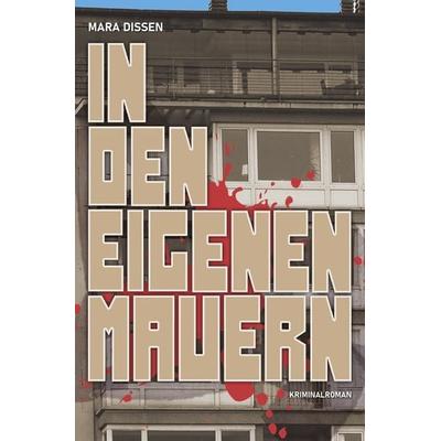 In den eigenen Mauern, Taschenbuch von Mara Dissen, Epubli, 978-3-7575-4584-0