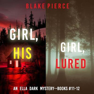An Ella Dark FBI Suspense Thriller Bundle: Girl, His ( & 11) and Girl, Lured ( & 12) - Blake Pierce, Audio, 9798341585546