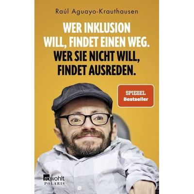 Wer Inklusion will, findet einen Weg. Wer sie nicht will, findet Ausreden., Taschenbuch von Raúl Aguayo-Krauthausen, Rowohlt Taschenbuch,