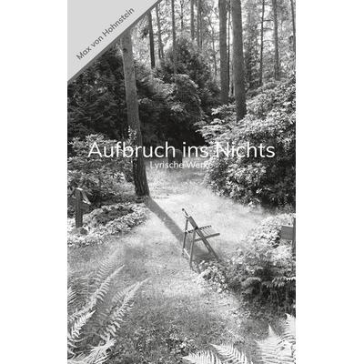 Aufbruch ins Nichts, Taschenbuch von Max Hohnstein, BoD – Books on Demand, 978-3-7519-3590-6