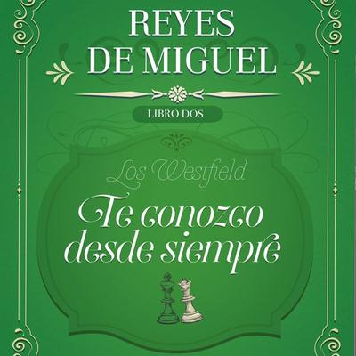 Te conozco desde siempre: Los Westfield, libro 2 - Reyes de Miguel, Audio, 9789180848855