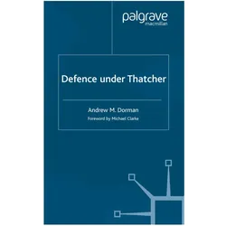 Defence Under Thatcher, Fachbücher von A. Dorman