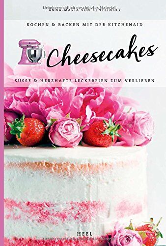 Anna-Maria von Kentzinsky - Kochen & Backen mit der KitchenAid: Cheesecakes: Süße & herzhafte Leckereien zum Verlieben - Preis vom 09.10.2026 07:28:09 h