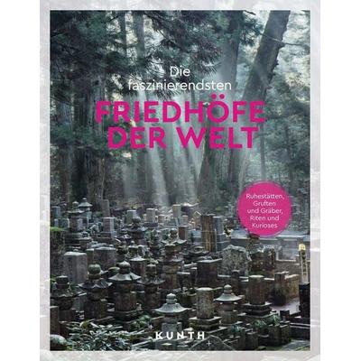 KUNTH Die faszinierendsten Friedhöfe der Welt, Gebundene Ausgabe von Rita Henss, Kunth Verlag, 978-3-96965-177-3