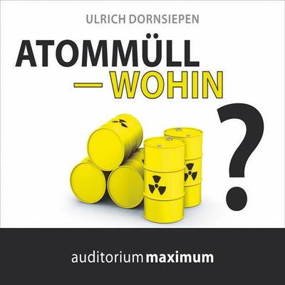 Atommüll - wohin? (Ungekürzt) - Ulrich Dornsiepen, Audio, 9788711810071