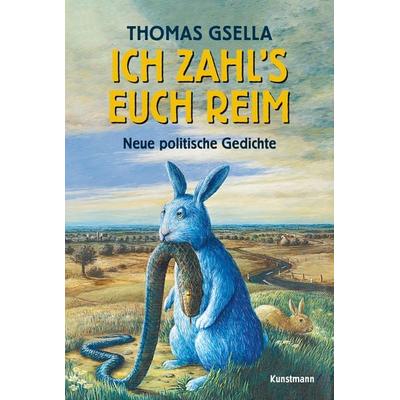 Ich zahl's euch reim, Gebundene Ausgabe von Thomas Gsella, Kunstmann, A, 978-3-95614-457-8