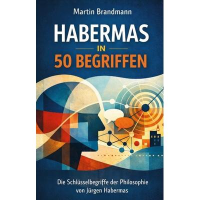 Habermas in 50 Begriffen, Gebundene Ausgabe von Martin Brandmann, Wortschein Verlag, 978-3-912028-71-3