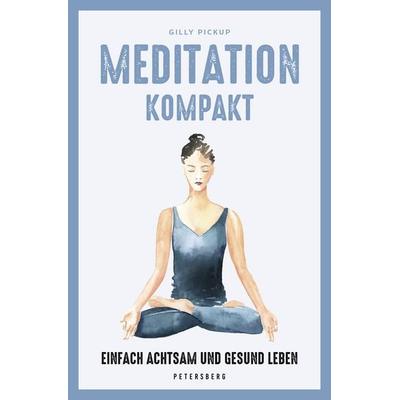 Meditation kompakt, Gebundene Ausgabe von Gilly Pickup, Petersberg Verlag, 978-3-7553-0052-6