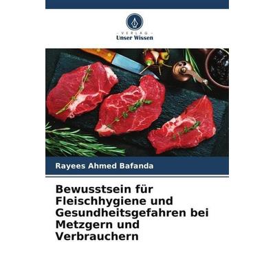 Bewusstsein für Fleischhygiene und Gesundheitsgefahren bei Metzgern und Verbrauchern, Taschenbuch von Rayees Ahmed Bafanda,S. A. Khandi, Verlag Unser