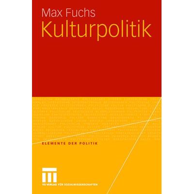 Kulturpolitik, Taschenbuch von Max Fuchs, VS Verlag für Sozialwissenschaften, 978-3-531-15448-0