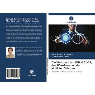 Die Welt der microRNA-202-3P, des ADA-Gens und der Multiplen Sklerose, Taschenbuch von Majid Amini Khorasgani,Sahar Naderi Vahed, Sciencia Scripts,