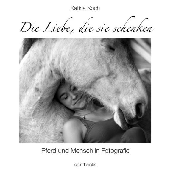Spiritbooks Die Liebe, die sie schenken (Deutsch, Katina Koch, 2014) (8299521)