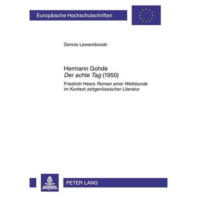 Hermann Gohde «Der achte Tag» (1950), Taschenbuch von Dennis Lewandowski, Peter Lang GmbH, Internationaler Verlag der Wissenschaften,