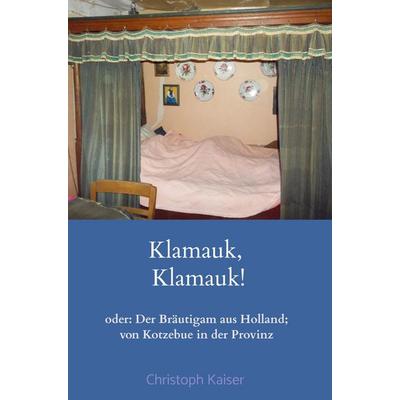 Klamauk, Taschenbuch von Christoph Kaiser, Bookmundo Direct, 978-94-6398-014-2