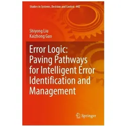 Error Logic: Paving Pathways for Intelligent Error Identification and Management, Fachbücher von Kaizhong Guo, Shiyong Liu