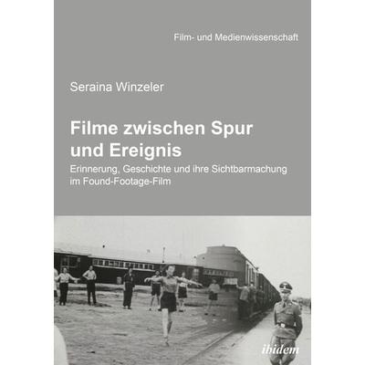 Filme zwischen Spur und Ereignis, Taschenbuch von Seraina Winzeler, Ibidem, 978-3-8382-0414-7