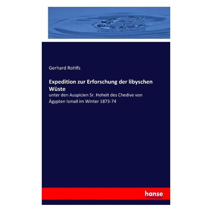 Hansebooks Expedition zur Erforschung der libyschen Wüste (Deutsch, Softcover, Gerhard Rohlfs) (55845358)