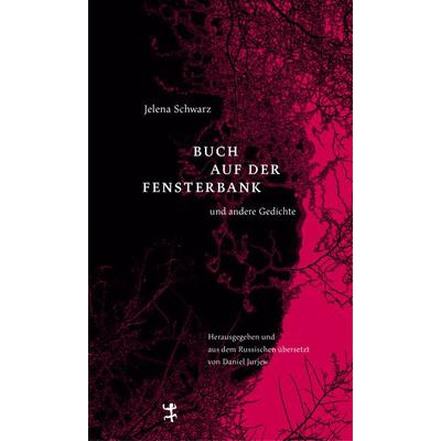 Buch auf der Fensterbank und andere Gedichte, Gebundene Ausgabe von Jelena Schwarz, Matthes & Seitz, 978-3-7518-0076-1