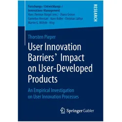 User Innovation Barriers' Impact on User-Developed Products, Fachbücher von Thorsten Pieper