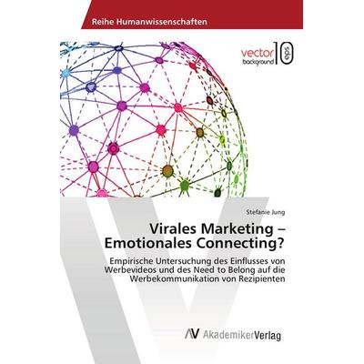 Virales Marketing - Emotionales Connecting?, Taschenbuch von Stefanie Jung, AV Akademikerverlag, 978-3-330-50380-9