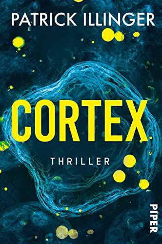 Patrick Illinger - Cortex: Thriller Ein packender Wissenschaftsthriller, exzellent recherchiert - Preis vom 09.10.2026 07:28:09 h