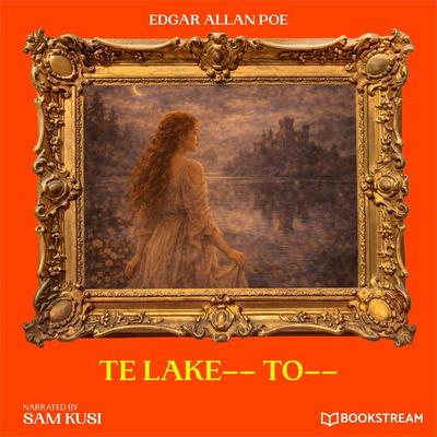 Te Lake-- To-- - Edgar Allan Poe, Audio, 9783711953919